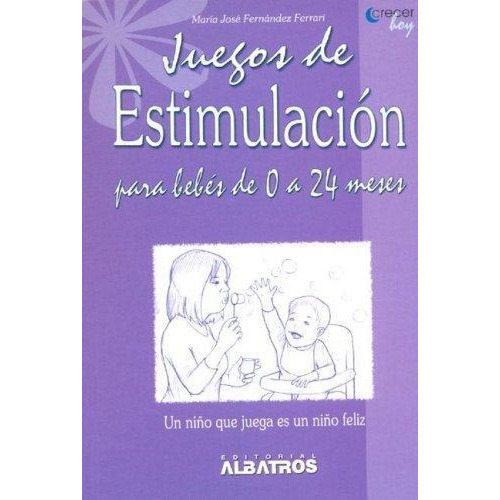 Juegos De Estimulación Para Bebes De 0 A 24 Meses - Albatros