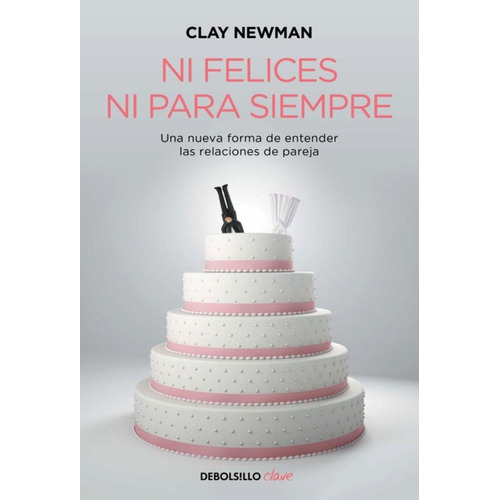 Libro Ni Felices Ni Para Siempre De Clay Newman, Original
