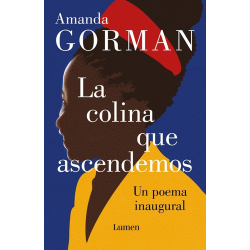 La colina que ascendemos, de Amanda Gorman. Editorial Lumen en español
