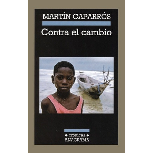 Contra El Cambio - Martín Caparros