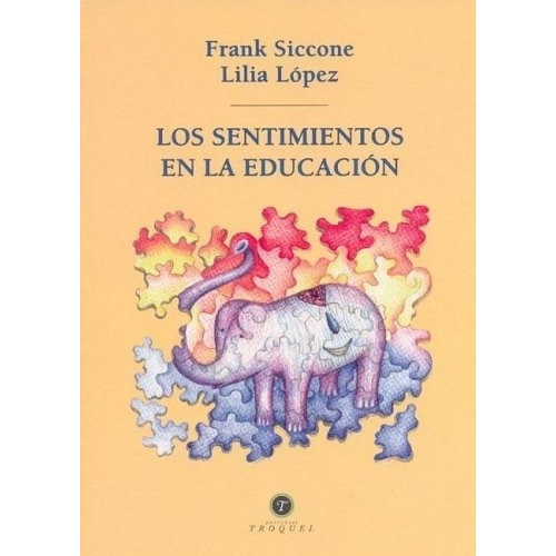 Sentimientos En La Educacion, Los - Frank; Lopez  Li, De Frank; Lopez  Lilia Siccone. Editorial Troquel Sa En Español