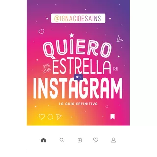 Yo Quiero Ser Una Estrella De Instagram: La Guía Definitiva, De Esains, Ignacio. Serie Middle Grade Editorial Montena, Tapa Blanda En Español, 2019