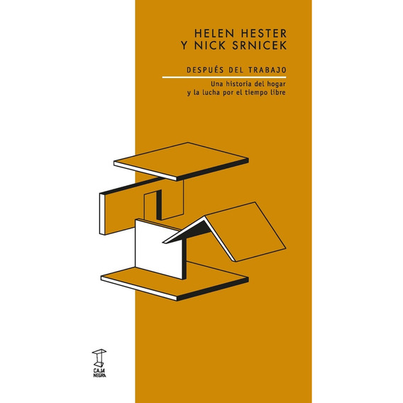 Despues Del Trabajo - Helen Hester Y Nick Srnicek