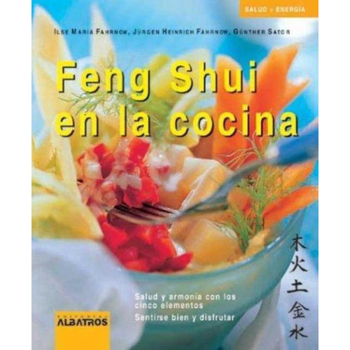 Feng Shui En La Cocina Salud   Energia, De Fahrnow, Ilse Maria. Editorial Albatros, Tapa Tapa Blanda En Español