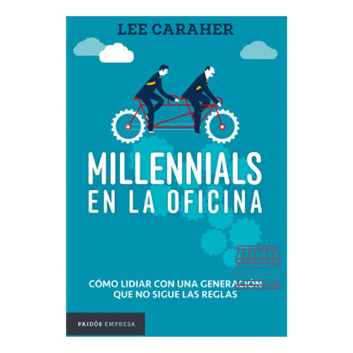 Millenials En La Oficina, De Lee Caraher. Editorial Paidós, Tapa Blanda, Edición 1 En Español