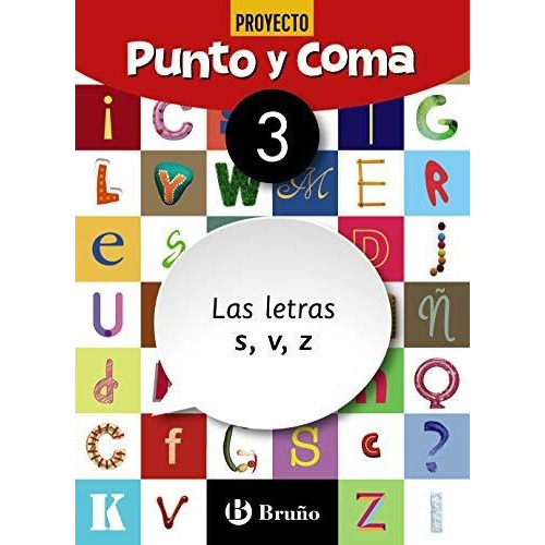 Punto y coma 3, las letras s, v, z, de Equipo didáctico Littera. Editorial Bruño, tapa blanda en español, 2019