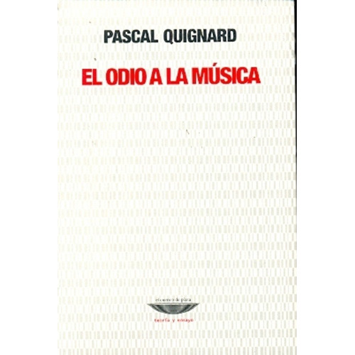 Odio A La Música, El - Pascal Quignard
