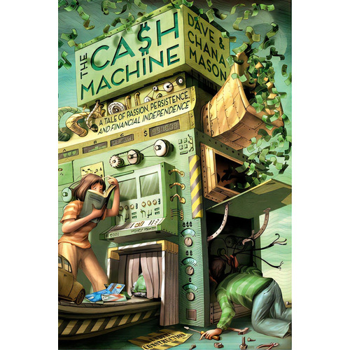 The Cash Machine: A Tale Of Passion, Persistence, And Financial Independence, De Mason, Chana. Editorial Lightning Source Inc, Tapa Blanda En Inglés