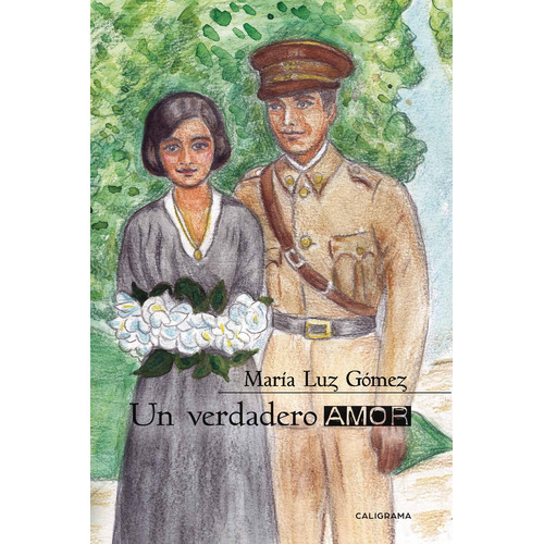 Un Verdadero Amor, De Gómez , María Luz.., Vol. 1.0. Editorial Caligrama, Tapa Blanda, Edición 1.0 En Español, 2019