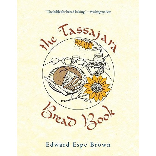 The Tassajara Bread Book : Edward Espe Brown, de Edward Espe Brown. Editorial Shambhala Publications Inc, tapa blanda en inglés
