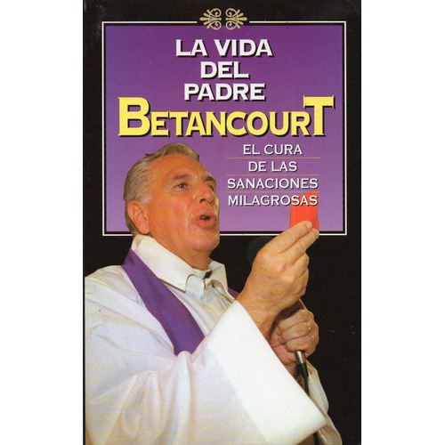Vida Del Padre Betancourt, La, De Cecchini, Daniel. Editorial Latinoamericana Editora, Tapa Tapa Blanda En Español