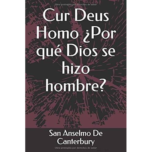 Cur Deus Homo Por Que Dios Se Hizo Hombre? - De.., De De Canterbury, San Anse. Editorial Independently Published En Español