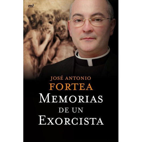 Memorias De Un Exorcista, De Padre Fortea. Editorial Ediciones Martínez Roca, Tapa Blanda En Español, 2008