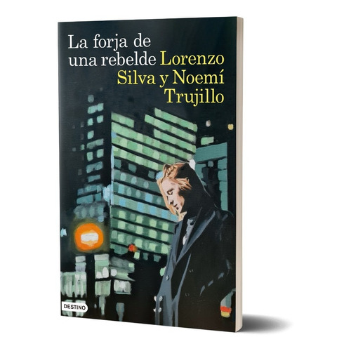 La Forja De Una Rebelde - Lorenzo Silva - Destino - Libro