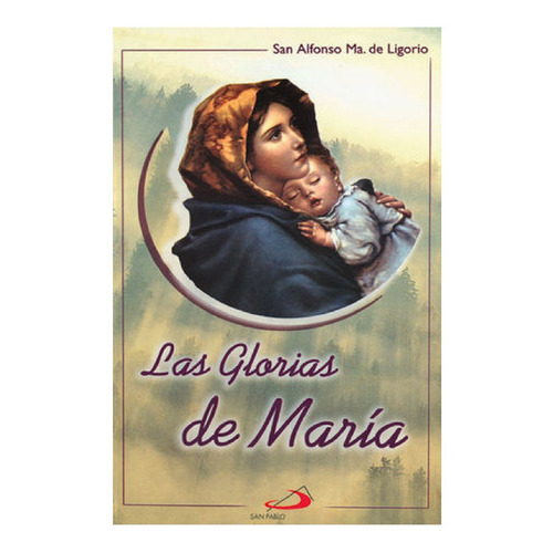 Libro Las Glorias De Maria - San Alfonso Maria De Ligorio, De San Alfonso Maria De Ligorio. Editorial San Pablo, Tapa Blanda En Español, 2000