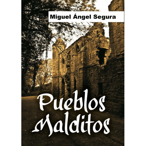 Pueblos Malditos, De Miguel Angel Segura. Editorial Segurama, Tapa Blanda En Español