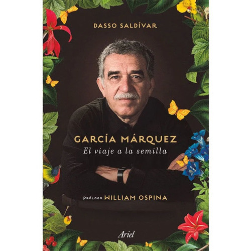 García Márquez. El Viaje A La Semilla, De Dasso Saldívar. Editorial Ariel En Español