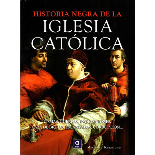Historia Negra De La Iglesia Catolica - Michael Kerrigan