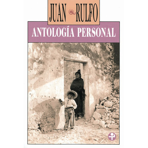 Antología personal, de Rulfo, Juan. Editorial Ediciones Era en español, 2013