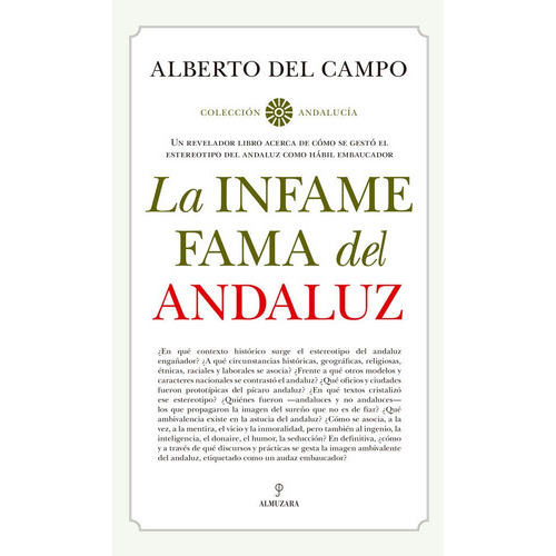 La Infame Fama Del Andaluz, De Alberto Del Campo Tejedor. Editorial Almuzara, Tapa Blanda En Español