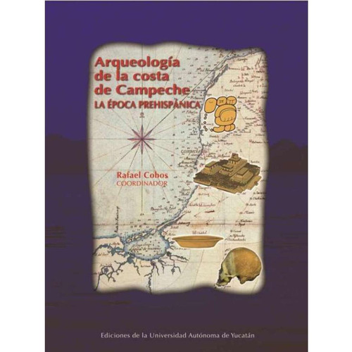 Arqueología De La Costa De Campeche. La Época Prehispánica