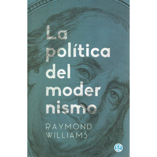 Título: La Política Del Modernismo ( Raymond Williams)