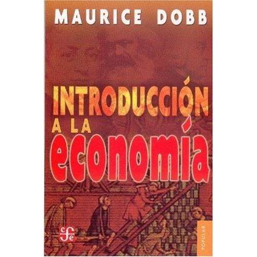 Introducción A La Economía, De Dobb M., Vol. Unico. Editorial Fondo De Cultura Económica, Tapa Blanda En Español