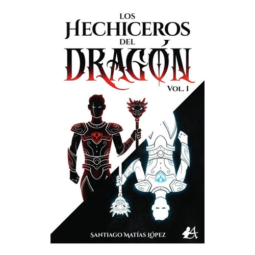 Los Hechiceros Del Dragón, De Santiago Matías López
