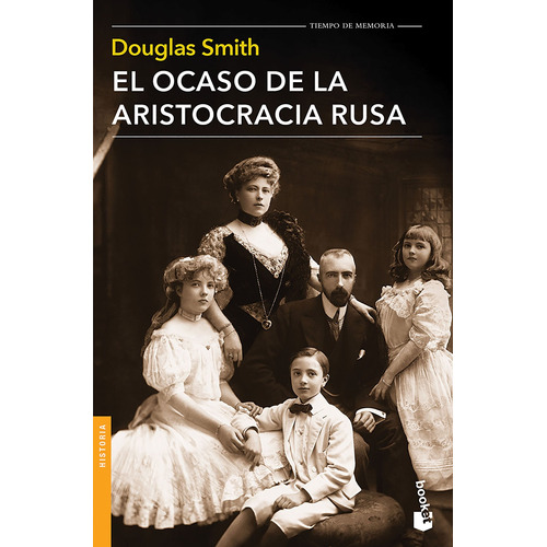 El ocaso de la aristocracia rusa, de Smith, Douglas. Serie Fuera de colección Editorial Booket Paidós México, tapa blanda en español, 2020