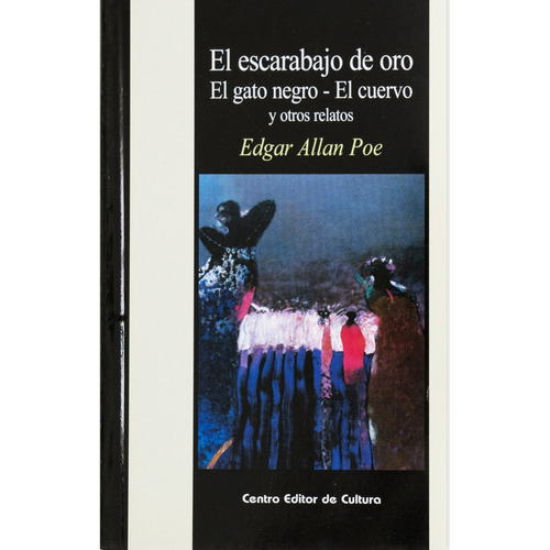 El Escarabajo De Oro, El Gato Negro, El Cuervo Y Otros Relatos, de Poe, Edgar Allan. Editorial Centro editor de cultura, tapa blanda en español