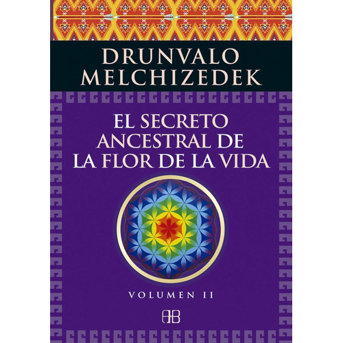 Secreto Ancestral De La Flor De La Vida 2,el - Melchizedek,d