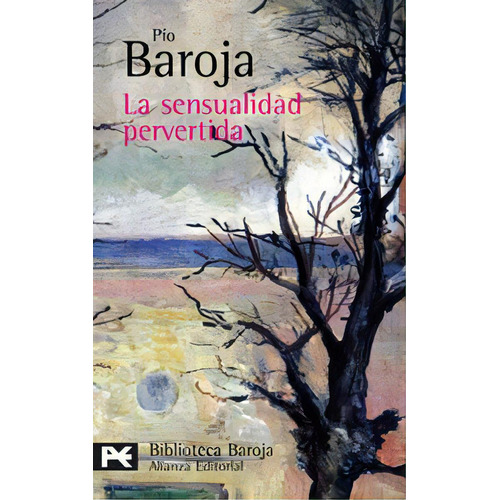 La Sensualidad Pervertida, De Baroja, Pío. Alianza Editorial, Tapa Blanda En Español