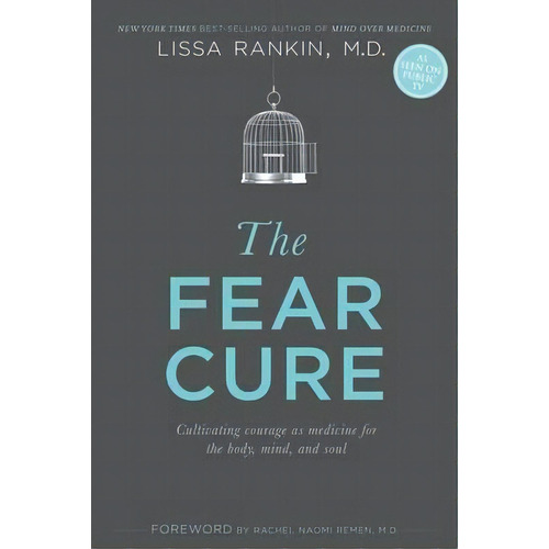 The Fear Cure: Cultivating Courage As Medicine For The Body, Mind And Soul,the, De Lissa Rankin. Editorial Hay House Inc, Tapa Blanda En Inglés