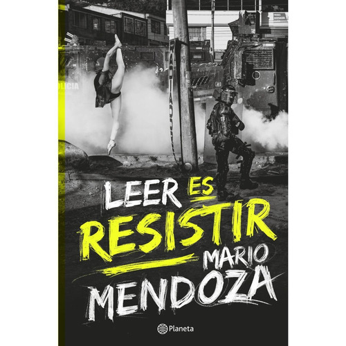 Libro Leer Es Resistir - Mario Mendoza