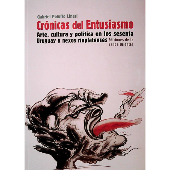 Libro: Crónicas Del Entusiasmo / Gabriel Peluffo Linari