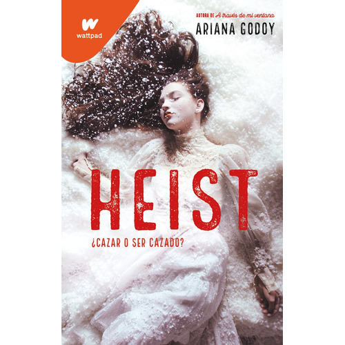 Heist: ¿Cazar o ser cazado?, de Ariana Godoy. Serie Darks, vol. 1.0. Editorial Montena, tapa blanda, edición 1.0 en español, 2021