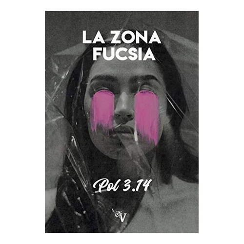 LA ZONA FUCSIA, de POLVORINOS, JOAQUÍN. Editorial VALPARAÍSO EDICIONES, tapa blanda en español