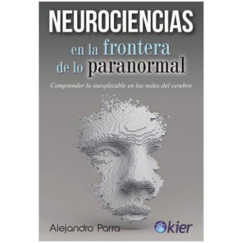 Neurociencias En Las Fronteras De Lo Paranormal - Parra