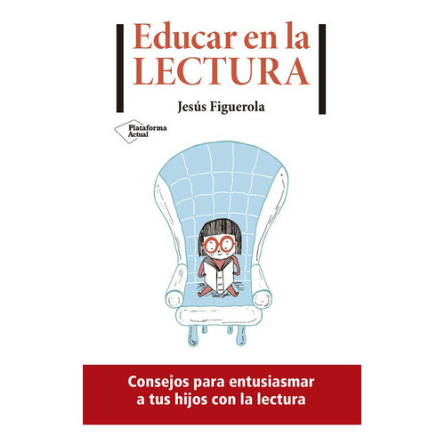 Educar En La Lectura, De Figuerola, Jesús. Editorial Plataforma, Tapa Blanda En Español, 2021