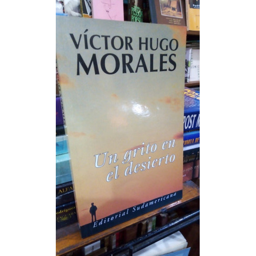 Un Grito En El Desierto: No, De Victor Hugo Morales. Serie No, Vol. No. Editorial Sudamericana, Tapa Blanda, Edición No En Español, 1998
