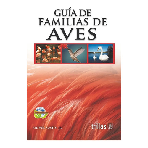 Guía De Familias De Aves Serie: Guías De La Naturaleza, De Austin, Oliver Jr.., Vol. 1. Editorial Trillas, Tapa Blanda En Español, 1994