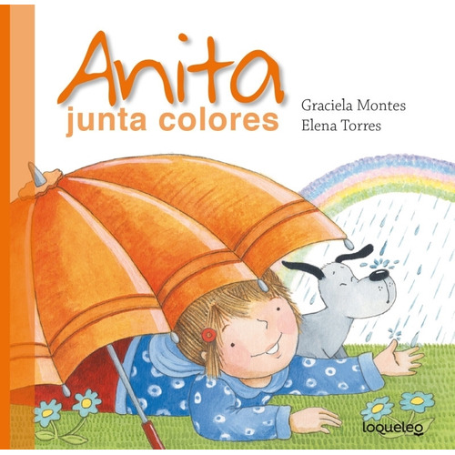 Anita Junta Colores - Loqueleo - Graciela Montes, De Montes, Graciela Silvia. Editorial Santillana, Tapa Blanda En Español
