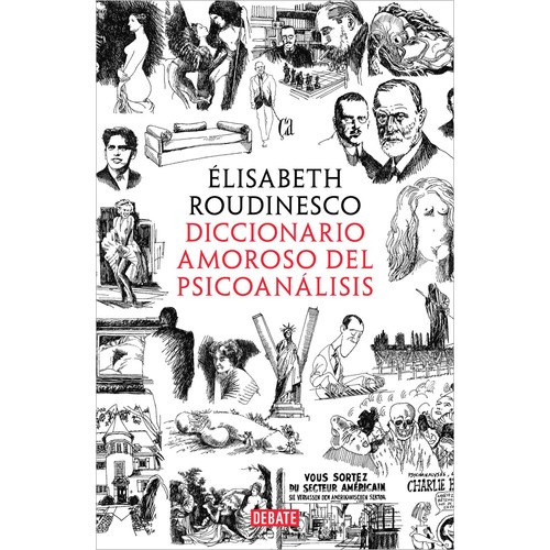 Diccionario amoroso del psicoanálisis, de Roudinesco, Elisabeth. Serie Ah imp Editorial Debate, tapa blanda en español, 2019