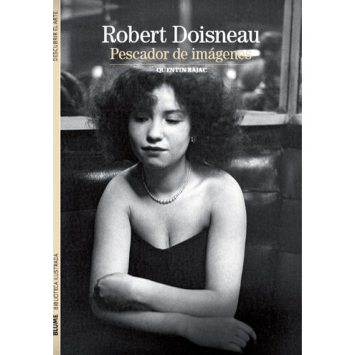 Robert Doisneau - Fotografías De París Y Su Periferia