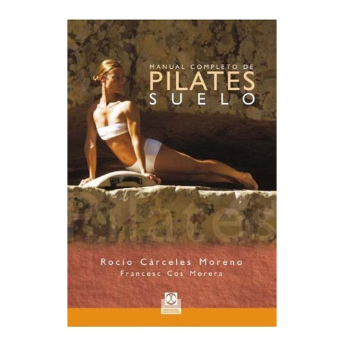 Manual Completo De Pilates Suelo  (color) -  Cárceles Moreno