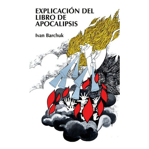 Explicación del libro de Apocalipsis, de Barchuck, Ivan. Editorial Clie, tapa blanda en español, 2008