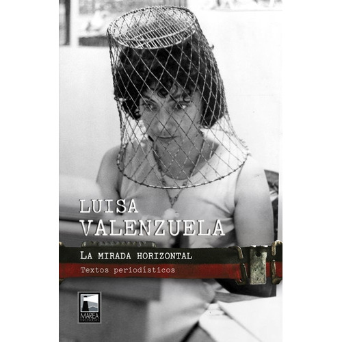 La Mirada Horizontal, De Luisa Valenzuela. Marea Editorial, Tapa Blanda En Español, 2022