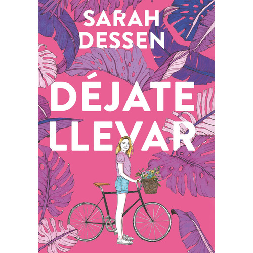 Déjate llevar, de Dessen, Sarah. Serie Ficción Juvenil Editorial Alfaguara Juvenil, tapa blanda en español, 2020