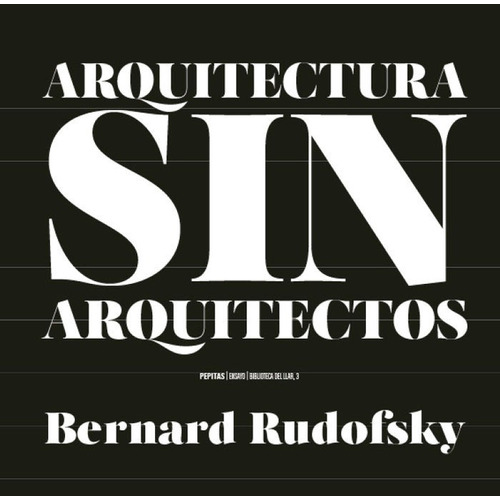 Arquitectura Sin Arquitectos - Rudofsky, Bernard