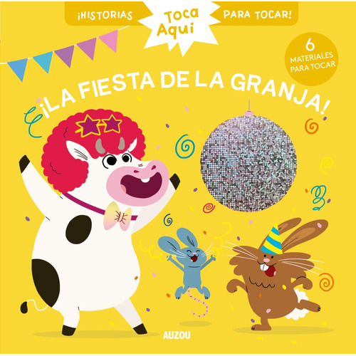 La Fiesta En La Granja!, De Christelle Chatel. Serie Toca Aquí, Vol. 1.0. Editorial Auzou, Tapa Dura, Edición 1.0 En Español, 2023